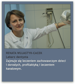 lek. dent. RENATA WUJASTYK-CACEK